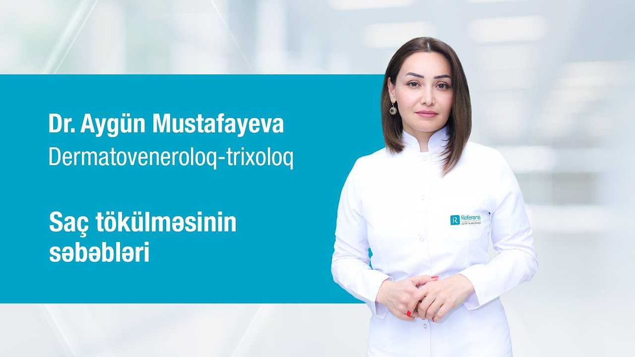 Dr. Aygün Mustafayeva saç tökülməsinin səbəbləri haqqında videoda